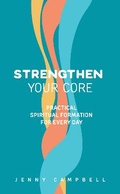 Cover: Strengthen Your Core - Waverley Abbey Trust