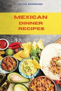 Abbildung von: Mexican Dinner Recipes - Olivia Rodriguez