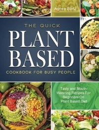 Abbildung von: The Quick Plant Based Cookbook For Busy People - Sidney Johnson