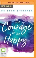 Cover: The Courage to Be Happy - Bolinda Audio