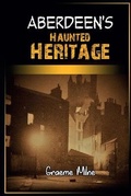 Cover: Aberdeen's Haunted Heritage - Biddles Books