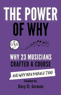 Enlarge image Cover: The Power of Why: Why 23 Musicians Crafted a Course and Why You Should Too (The Power of Why Musicians, #2) - The Power of Why Musicians