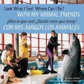 Cover: Look What I See! Where Can I Be? with My Animal Friends / !Mira Lo Que Veo! ?Donde Crees Que Estoy? Con MIS Amigos Los Animales - Platypus Media LLc