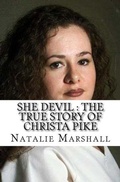 Cover: She Devil : The True Story of Christa Pike - Trellis Publishing
