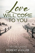 Cover: Love Will Come to You (Avery & Angela) - Robert Kugler