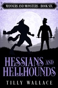Cover: Hessians and Hellhounds (Manners and Monsters, #6) - Ribbonwood Press