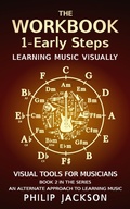 Cover: The Workbook:  Volume 1 - Early Steps (Visual Tools for Musicians, #2) - Philip Jackson