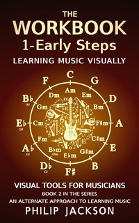 Enlarge image Cover: The Workbook: Volume 1 - Early Steps (Visual Tools for Musicians, #2) - Philip Jackson