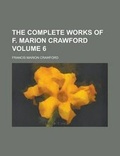 Cover: The Complete Works of F. Marion Crawford Volume 6 - Rarebooksclub.com