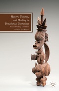 Cover: History, Trauma, and Healing in Postcolonial Narratives - Palgrave MacMillan