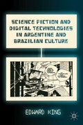 Cover: Science Fiction and Digital Technologies in Argentine and Brazilian Culture - Palgrave MacMillan