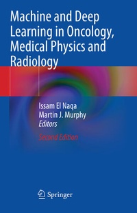 Enlarge image Cover: Machine and Deep Learning in Oncology, Medical Physics and Radiology - Springer