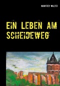 Cover: Ein Leben am Scheideweg - BoD - Books on Demand