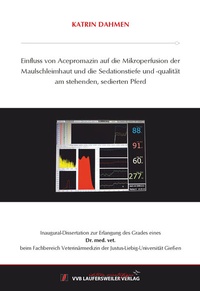 Abbildung von: Einfluss von Acepromazin auf die Mikroperfusion der Maulschleimhaut und die Sedationstiefe und -qualität am stehenden, sedierten Pferd - VVB Laufersweiler Verlag