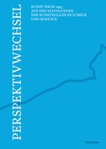 Cover: Perspektivwechsel - Kunst nach 1945 aus den Sammlungen der Kunsthallen in L&uuml;beck und Rostock - Wienand