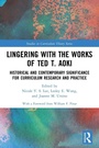 Cover: Lingering with the Works of Ted T. Aoki - Routledge