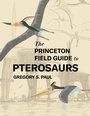 Cover: The Princeton Field Guide to Pterosaurs - Princeton University Press