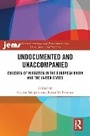 Cover: Undocumented and Unaccompanied - Routledge