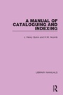 Cover: A Manual of Cataloguing and Indexing - Routledge