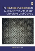 Cover: The Routledge Companion to Masculinity in American Literature and Culture - Routledge