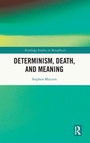 Cover: Determinism, Death, and Meaning - Routledge