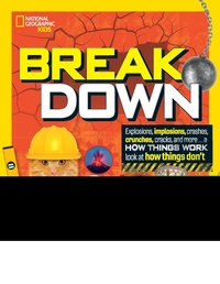 Enlarge image Cover: Break Down - National Geographic Kids
