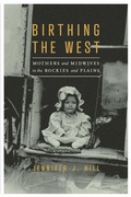 Cover: Birthing the West - University of Nebraska Press