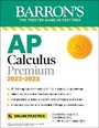 Cover: AP Calculus Premium, 2022-2023: 12 Practice Tests + Comprehensive Review + Online Practice - Kaplan Publishing