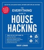 Cover: The Everything Guide to House Hacking - Everything