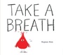 Cover: Take a Breath - Atheneum/Caitlyn Dlouhy Books