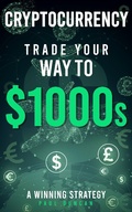 Cover: Cryptocurrency - Trade Your Way To $1000s - Paul Duncan