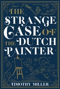 Cover: The Strange Case of the Dutch Painter - Simon + Schuster LLC