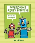 Cover: Even Robots Aren't Perfect! - Beach Lane Books