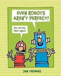 Enlarge image Cover: Even Robots Aren't Perfect! - Beach Lane Books