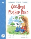 Cover: Goodbye Mother Bear: Faraday Bear & Friends 1 - Wide Awake Books
