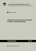 Cover: Arabische und Islamische Periodika in Berlin und Brandenburg 1915-45 - Klaus Schwarz Verlag