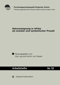 Cover: Naturaneignung in Afrika als sozialer und symbolischer Proze&szlig;. - Klaus Schwarz Verlag