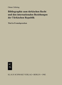 Abbildung von: Bibliographie zum Recht und den internationalen Beziehungen der türkischen Republik - Klaus Schwarz Verlag