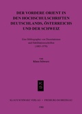Cover: Der Vordere Orient in den Hochschulschriften Deutschlands, &Ouml;sterreichs und der Schweiz - Klaus Schwarz Verlag