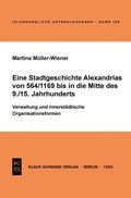 Cover: Eine Stadtgeschichte Alexandrias von 564/1169 bis in die Mitte des 9./15. Jahrhunderts - Klaus Schwarz Verlag