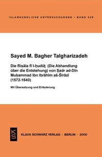 Abbildung von: Die Risala fi l-hudut (Die Abhandlung über die Entstehung) von Sadr ad-Din Muhammad Ibn Ibrahim as-Sirazi (1572-1640) - Klaus Schwarz Verlag