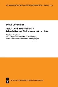 Abbildung von: Selbstbild und Weltsicht islamistischer Selbstmord-Attentäter - Klaus Schwarz Verlag