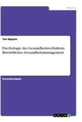 Cover: Psychologie des Gesundheitsverhaltens. Betriebliches Gesundheitsmanagement - GRIN Verlag
