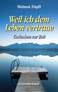Cover: Weil ich dem Leben vertraue - Rosenheimer Verlagshaus