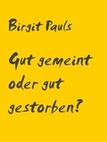 Cover: Gut gemeint oder gut gestorben? - Books on Demand