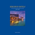 Cover: Hideaways Hotels. Die 100 sch&ouml;nsten Hotels und Resorts der Welt / Hideaways Hotels 2021/2022 - Klocke