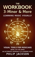 Cover: The Workbook: Volume 3 - Minor & More (Visual Tools for Musicians, #4) - Philip Jackson