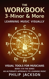 Enlarge image Cover: The Workbook: Volume 3 - Minor & More (Visual Tools for Musicians, #4) - Philip Jackson