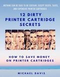 Cover: 12 Dirty Printer Cartridge Secrets - Michael Davis