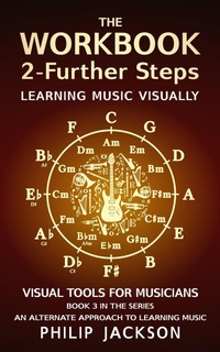 Enlarge image Cover: The Workbook: Volume 2 - Further Steps (Visual Tools for Musicians, #3) - Philip Jackson